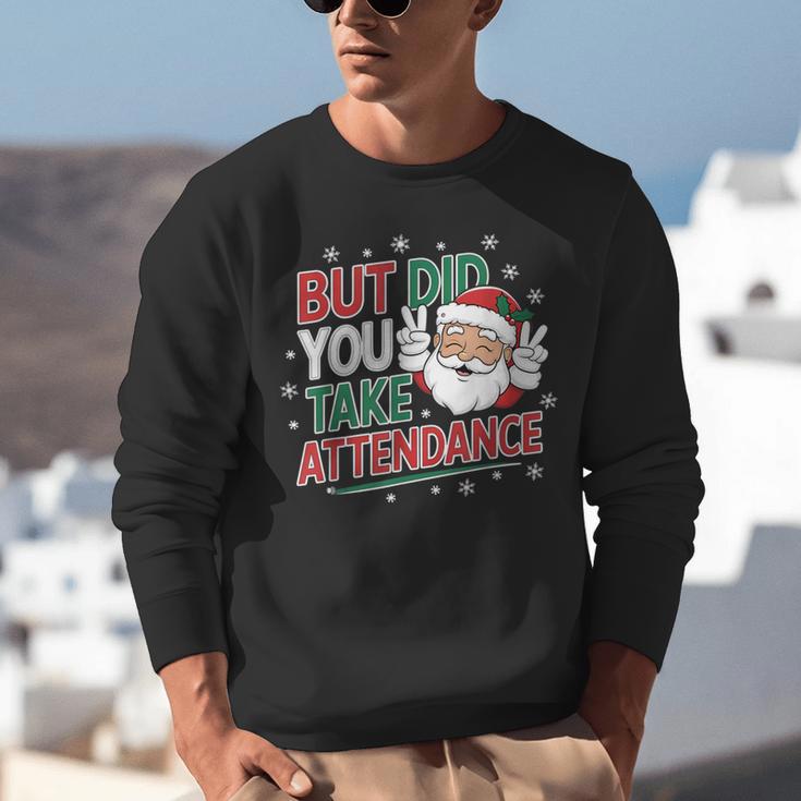 Christmas Teacher Surprise Did You Take Attendance Unisex Sweatshirt, funny gift Christmas Teacher Surprise Did You Take Attendance Unisex Sweatshirt, funny gift