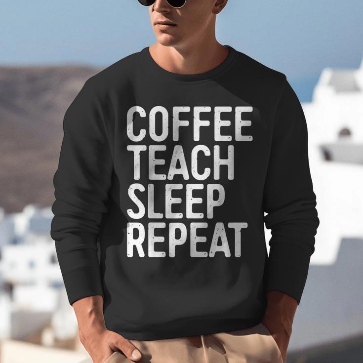 Coffee Teach Sleep Repeat Shirt Coffee Men Women Teacher Unisex Sweatshirt, funny gift