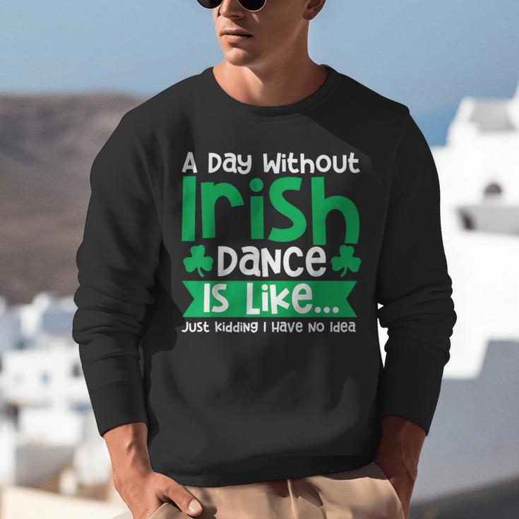 A Day Without Irish Dance Step Dance Teacher Irish Dancer Unisex Sweatshirt, funny gift A Day Without Irish Dance Step Dance Teacher Irish Dancer Unisex Sweatshirt, funny gift