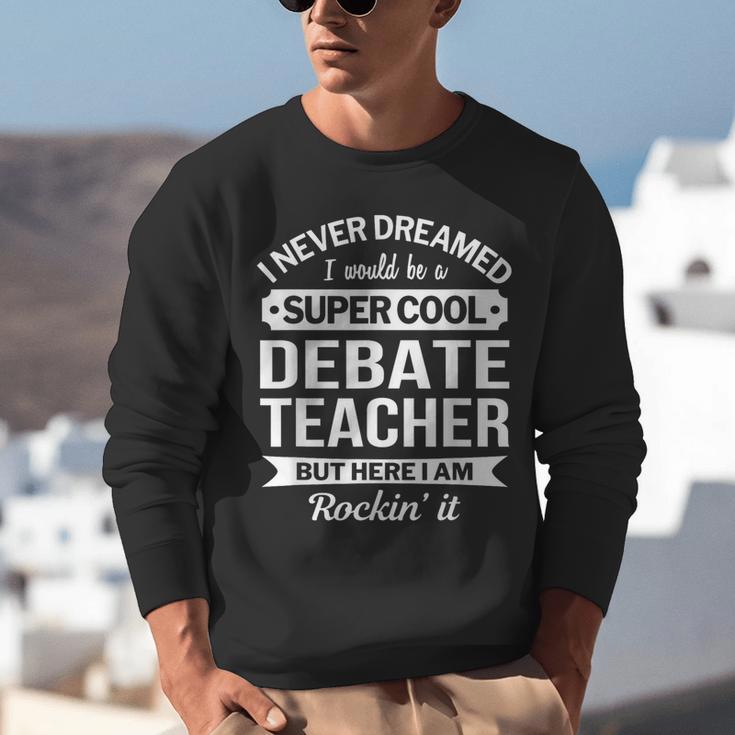 Debate Teacher Tshirt For Men Women Unisex Sweatshirt, funny gift Debate Teacher Tshirt For Men Women Unisex Sweatshirt, funny gift