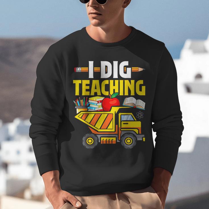 I Dig Teaching Dump Truck Construction Back School Teacher Unisex Sweatshirt, funny gift