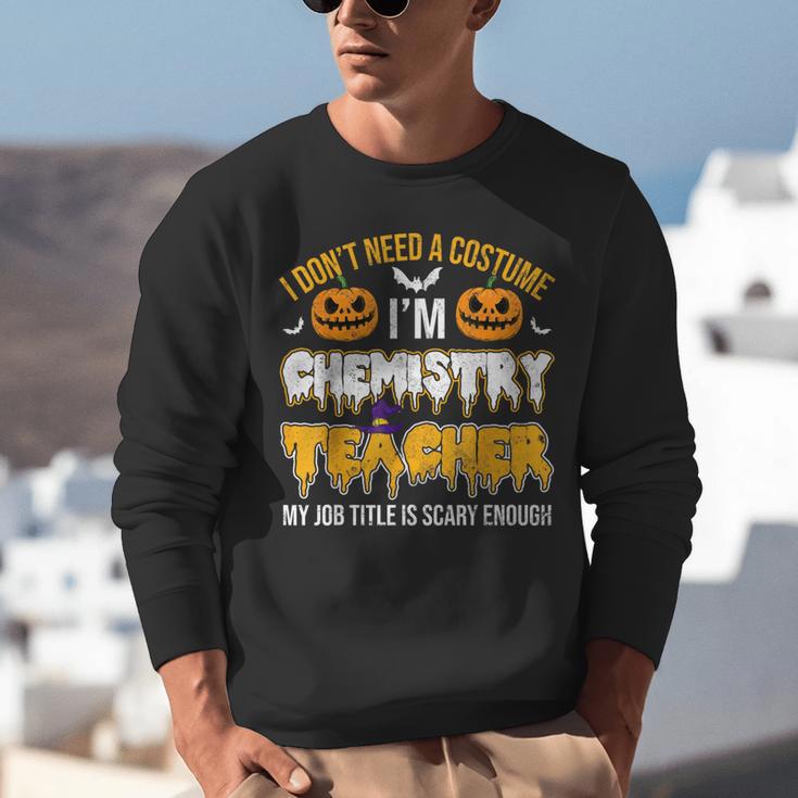 I Don't Need A Costume I'm Chemistry Teacher Cool Halloween Unisex Sweatshirt, funny gift I Don't Need A Costume I'm Chemistry Teacher Cool Halloween Unisex Sweatshirt, funny gift