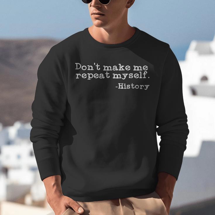 Dont Make Me Repeat Myself History History Teacher Unisex Sweatshirt, History Teacher Sweatshirts, funny gift Dont Make Me Repeat Myself History History Teacher Unisex Sweatshirt, History Teacher Sweatshirts, funny gift