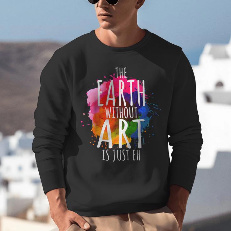 Earth Without Art Is Just Eh Painting Artist Pun Art Teacher Unisex Sweatshirt, funny gift