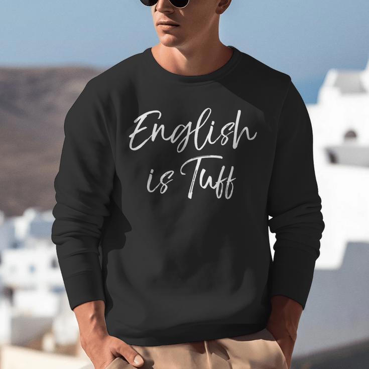 English Teacher Gag For Women English Is Tuff Unisex Sweatshirt, English Teacher Sweatshirts, funny gift English Teacher Gag For Women English Is Tuff Unisex Sweatshirt, English Teacher Sweatshirts, funny gift