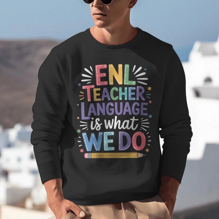 English Teaching ENL Teacher Language Is What We Do Unisex Sweatshirt, English Teacher Sweatshirts, funny gift English Teaching ENL Teacher Language Is What We Do Unisex Sweatshirt, English Teacher Sweatshirts, funny gift
