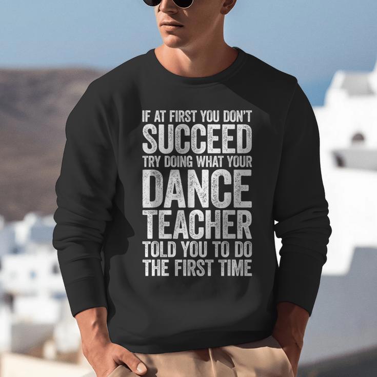 If At First You Don't Succeed Dance Teacher Shirt Men Women Unisex Sweatshirt, funny gift If At First You Don't Succeed Dance Teacher Shirt Men Women Unisex Sweatshirt, funny gift