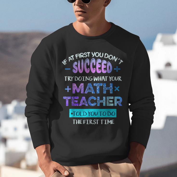 If At First You Don't Succeed Try Doing Your Math Teacher Unisex Sweatshirt, funny gift If At First You Don't Succeed Try Doing Your Math Teacher Unisex Sweatshirt, funny gift