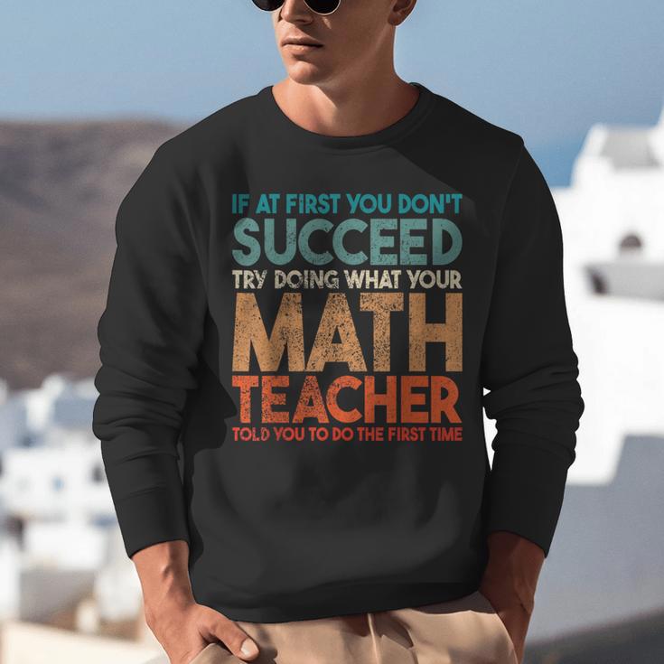 If At First You Don't Succeed Try Doing Math Teacher Unisex Sweatshirt, funny gift If At First You Don't Succeed Try Doing Math Teacher Unisex Sweatshirt, funny gift