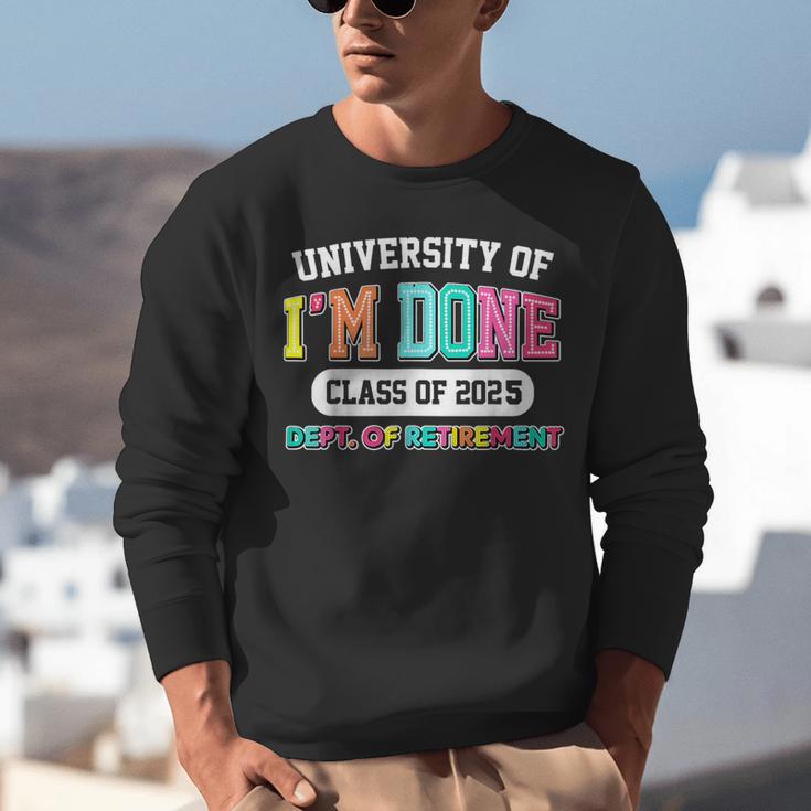 Fun University Of I'm Done Class Of 2025 Teacher Retirement Unisex Sweatshirt, funny gift