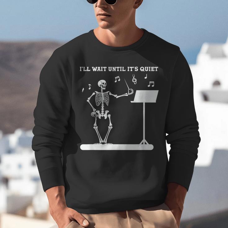 Funny Skeleton Music Teacher I'Ll Wait Until It's Quiet Unisex Sweatshirt, funny gift