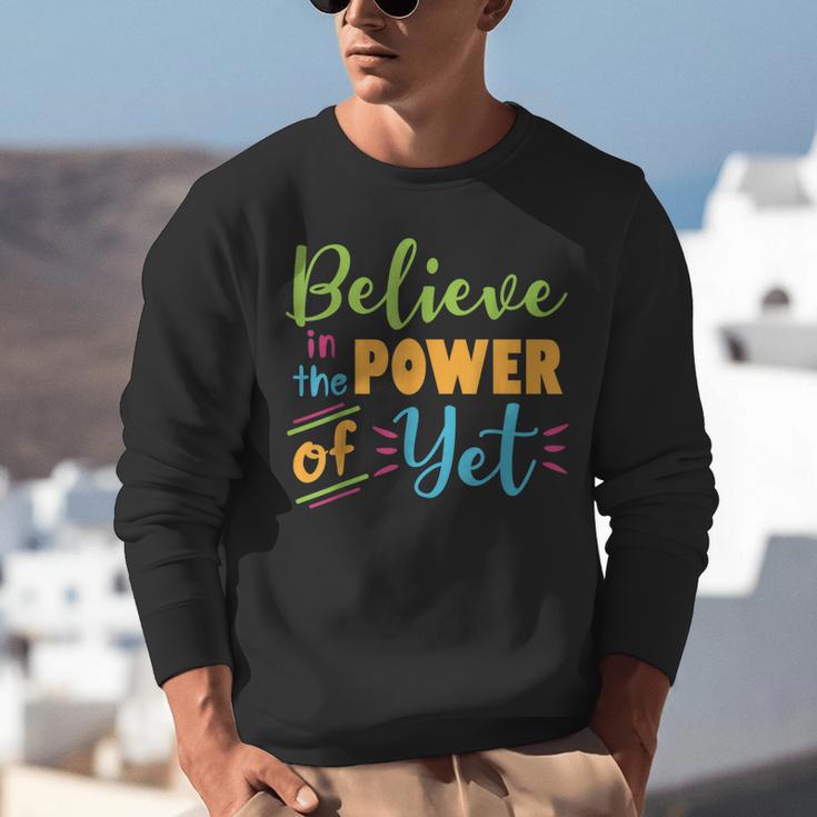 Growth Mindset Teacher Believe In The Power Of Yet Unisex Sweatshirt, funny gift