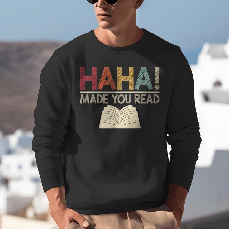 Ha Ha Made You Read Reading Teacher Teaching Unisex Sweatshirt, funny gift