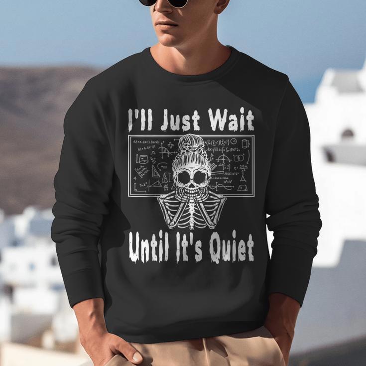 Halloween Teacher Math I'Ll Just Wait Until It's Quiet Unisex Sweatshirt, funny gift Halloween Teacher Math I'Ll Just Wait Until It's Quiet Unisex Sweatshirt, funny gift