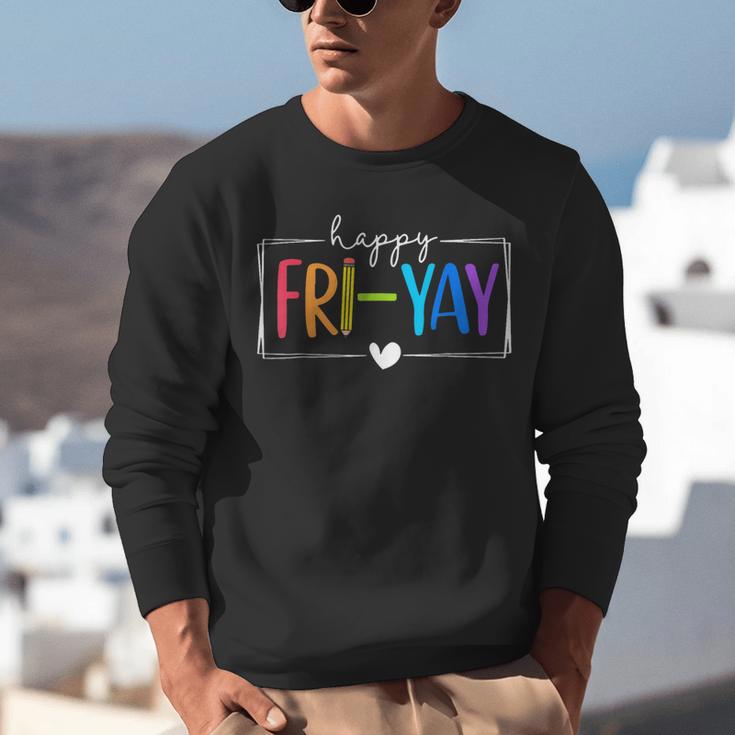 Happy Fri-Yay Fri Yay Teacher Student Friday Weekend Unisex Sweatshirt, funny gift Happy Fri-Yay Fri Yay Teacher Student Friday Weekend Unisex Sweatshirt, funny gift