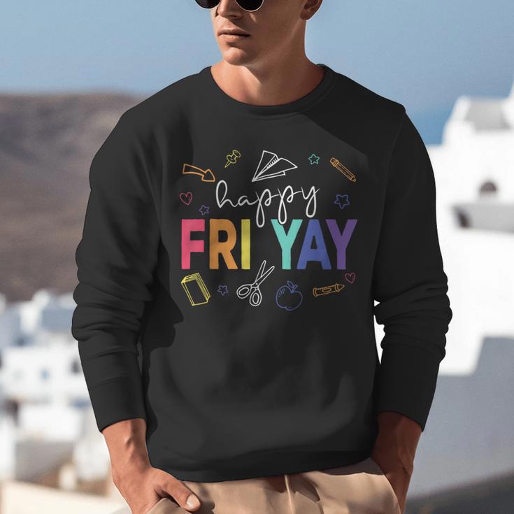 Happy Fri Yay Teacher Friday For Men Women Unisex Sweatshirt, funny gift Happy Fri Yay Teacher Friday For Men Women Unisex Sweatshirt, funny gift