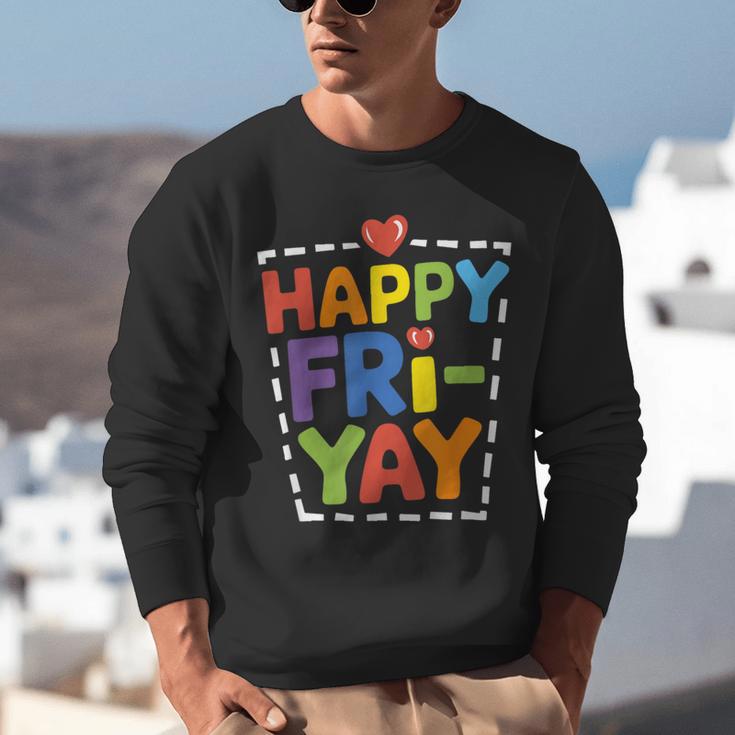 Happy Fri-Yay Teacher Life Weekend Pun Happy Friday Unisex Sweatshirt, funny gift