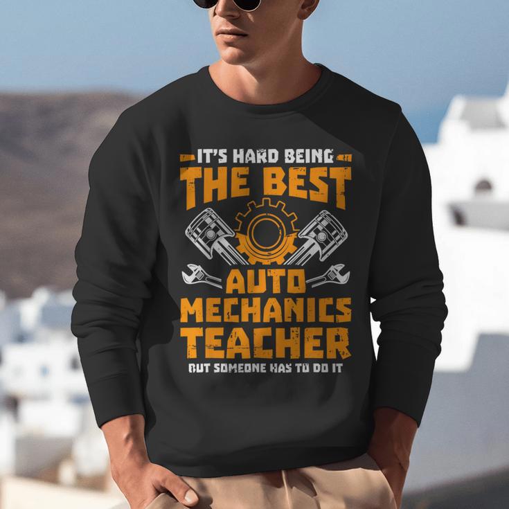 Hard Being The Best Auto Mechanics Teacher For Men Women Kids Unisex Sweatshirt, funny gift Hard Being The Best Auto Mechanics Teacher For Men Women Kids Unisex Sweatshirt, funny gift