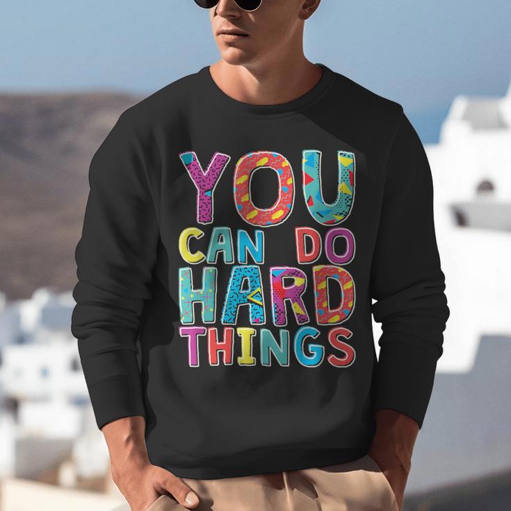 You Can Do Hard Things School Student Teachers Unisex Sweatshirt, funny gift You Can Do Hard Things School Student Teachers Unisex Sweatshirt, funny gift
