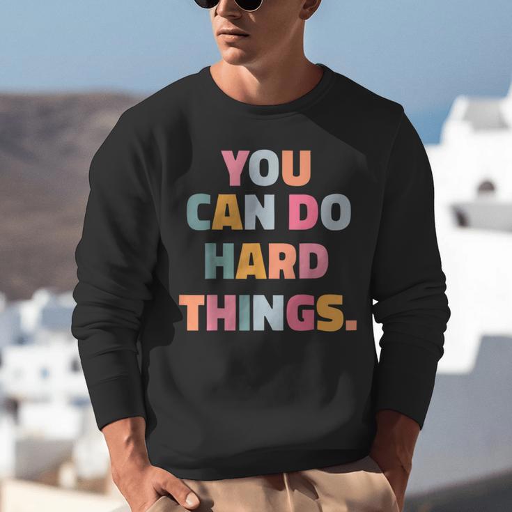 You Can Do Hard Things Teacher For Men Women Girls Kids Unisex Sweatshirt, funny gift You Can Do Hard Things Teacher For Men Women Girls Kids Unisex Sweatshirt, funny gift
