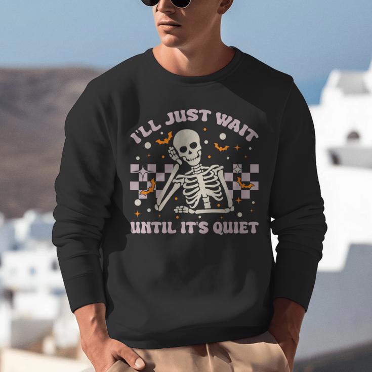 I'Ll Just Wait Until It's Quiet Skeleton Teacher Unisex Sweatshirt, funny gift