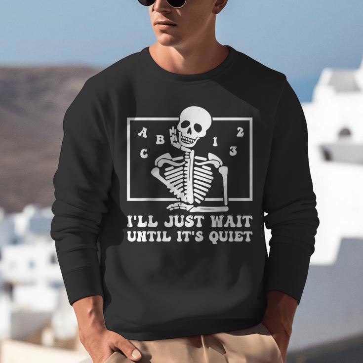 I'Ll Just Wait Until It's Quiet Teacher Men Women Unisex Sweatshirt, funny gift