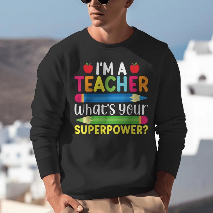 I'm A Teacher What's Your Superpower Back To School Unisex Sweatshirt, funny gift I'm A Teacher What's Your Superpower Back To School Unisex Sweatshirt, funny gift