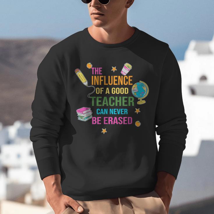 The Influence Of A Good Teacher Can Never Be Erased Quote Unisex Sweatshirt, funny gift