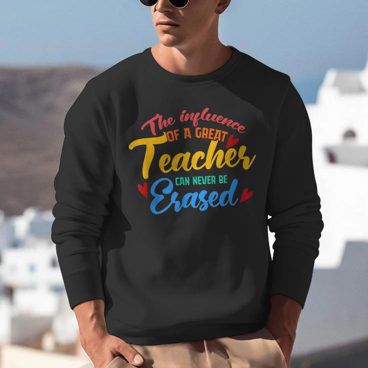 The Influence Of Great Teacher Can Never Be Erased School For Men Women Unisex Sweatshirt, funny gift The Influence Of Great Teacher Can Never Be Erased School For Men Women Unisex Sweatshirt, funny gift