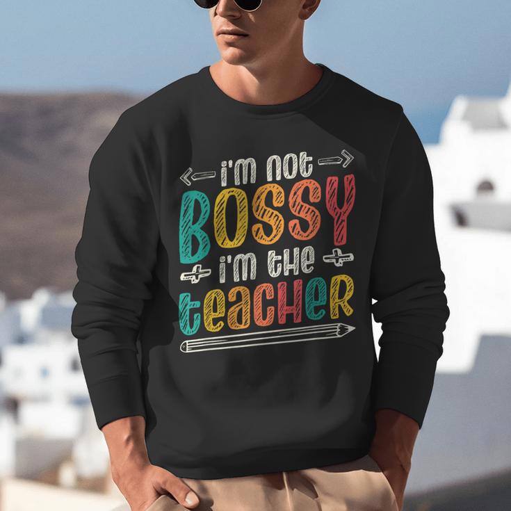 I´m Not Bossy I´m The Teacher Graduation Men Women Unisex Sweatshirt, funny gift I´m Not Bossy I´m The Teacher Graduation Men Women Unisex Sweatshirt, funny gift