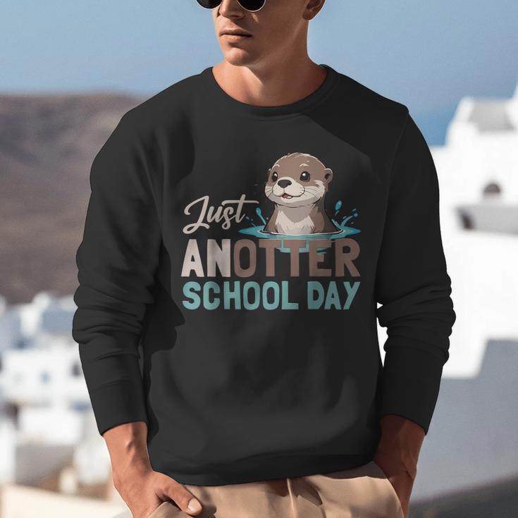 Just Anotter School Day Cute Otter Lover Teacher Student Unisex Sweatshirt, funny gift