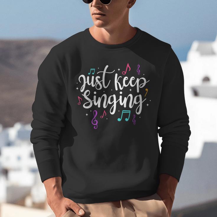 Just Keep Singing Singer Music Teacher Motivational Unisex Sweatshirt, funny gift