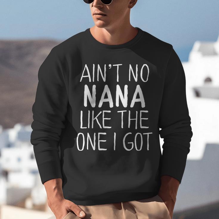 Kids Ain't No Nana Like The One I Got Unisex Sweatshirt, funny gift