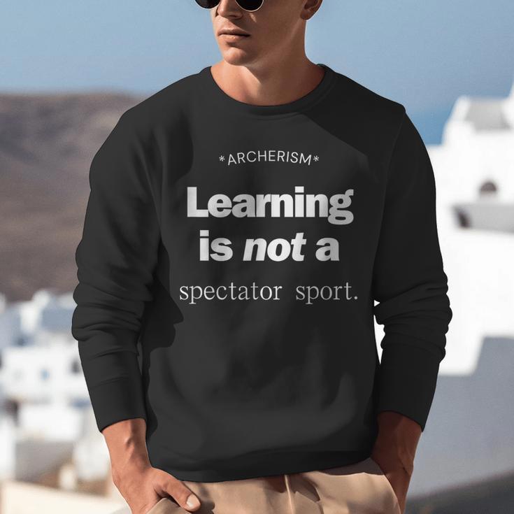 Learning Is Not a Spectator Sport Archerism For Teachers For Men Women Unisex Sweatshirt, funny gift Learning Is Not a Spectator Sport Archerism For Teachers For Men Women Unisex Sweatshirt, funny gift