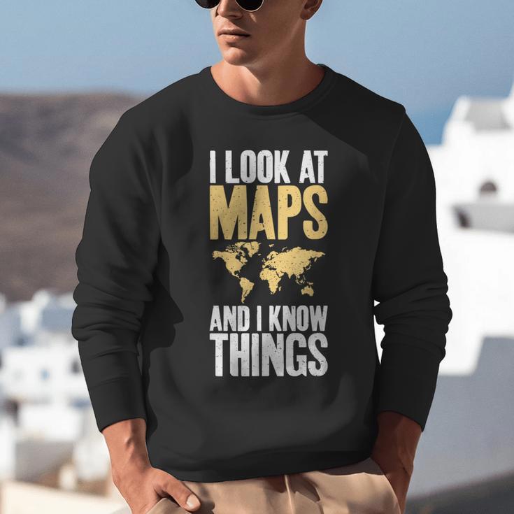 I Look At Maps And i Know Things Teacher Geographer Unisex Sweatshirt, funny gift