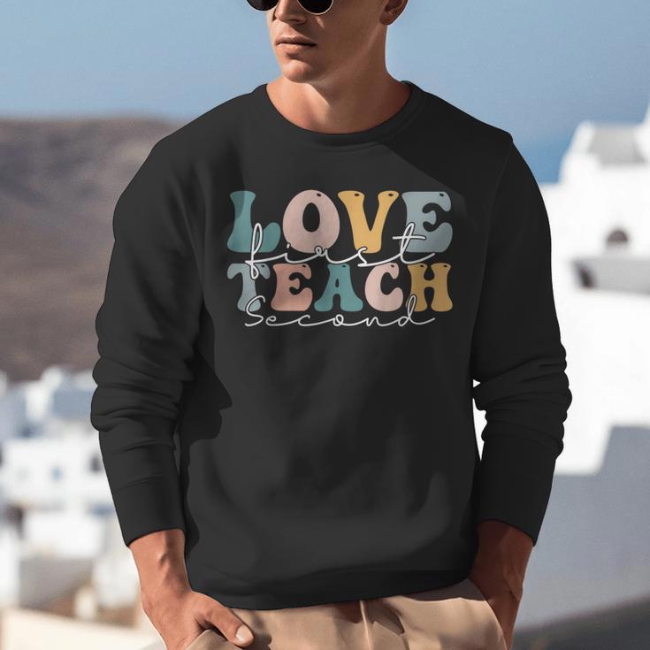 Love First Teach Second School Teacher Appreciation Unisex Sweatshirt, funny gift