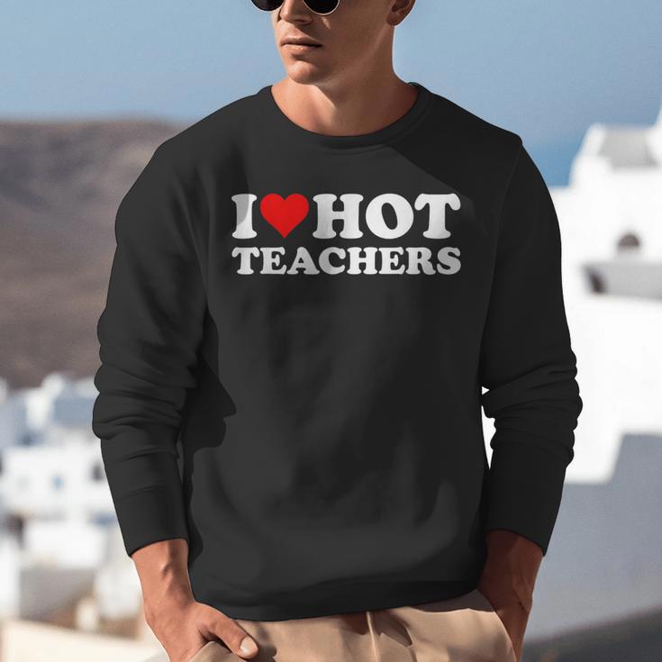 I Love Hot Teachers Unisex Sweatshirt, funny gift I Love Hot Teachers Unisex Sweatshirt, funny gift