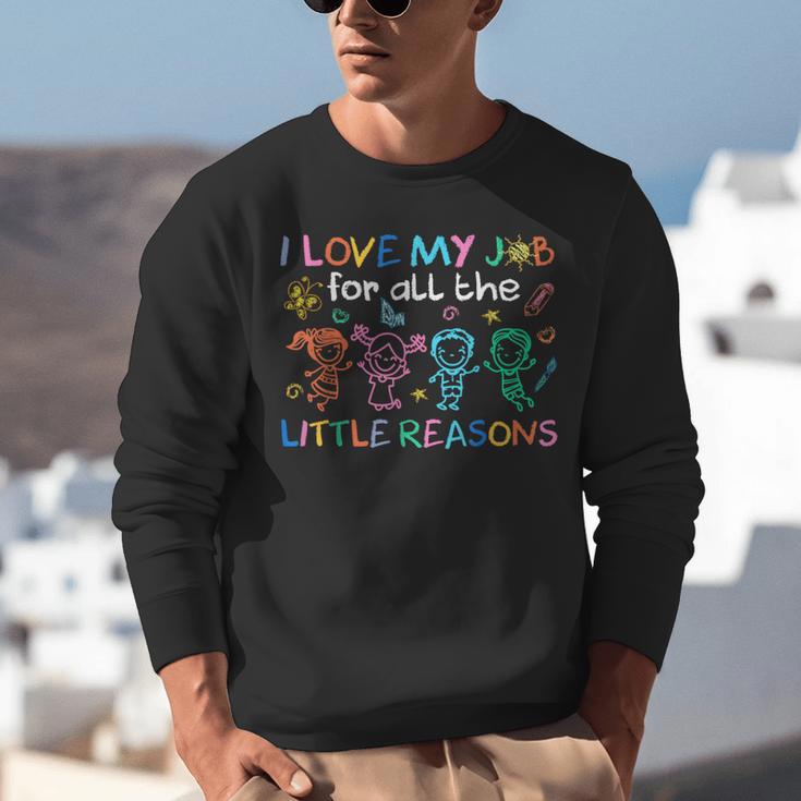 I Love My Job For All The Little Reasons Teacher Unisex Sweatshirt, funny gift I Love My Job For All The Little Reasons Teacher Unisex Sweatshirt, funny gift