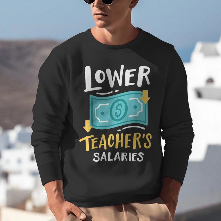 Lower Teacher's Salaries For Men Women Girls Kids Unisex Sweatshirt, funny gift Lower Teacher's Salaries For Men Women Girls Kids Unisex Sweatshirt, funny gift