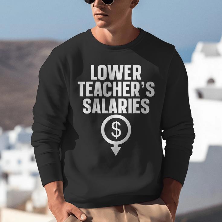 Lower Teacher's Salaries For Men Women Kids Unisex Sweatshirt, funny gift Lower Teacher's Salaries For Men Women Kids Unisex Sweatshirt, funny gift