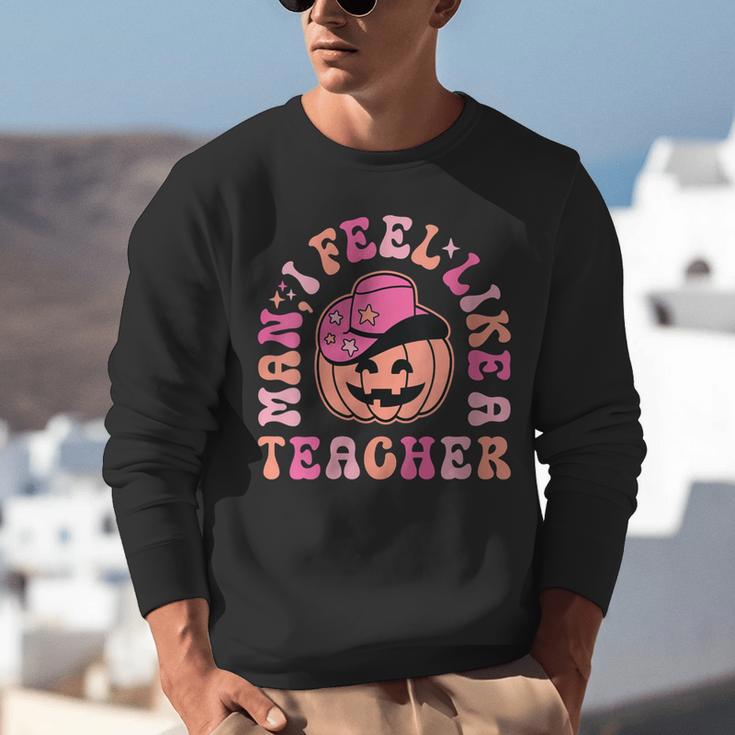 Man I Feel Like a Teacher Women Western Teacher Halloween Unisex Sweatshirt, funny gift
