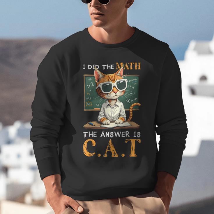 I Did The Math The Answer Is Cats Math Cat Teacher Unisex Sweatshirt, funny gift I Did The Math The Answer Is Cats Math Cat Teacher Unisex Sweatshirt, funny gift