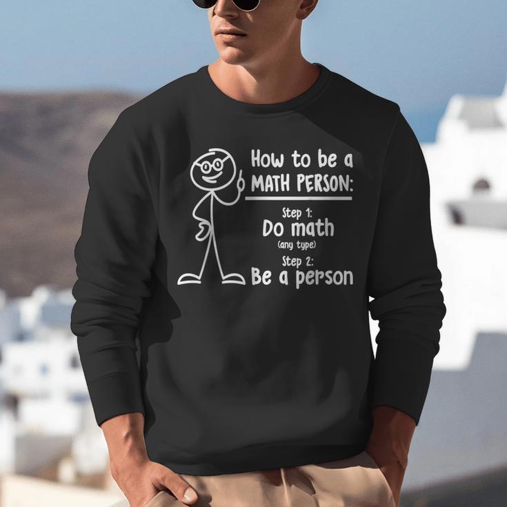 How To Be A Math Person Math Teacher Unisex Sweatshirt, funny gift How To Be A Math Person Math Teacher Unisex Sweatshirt, funny gift