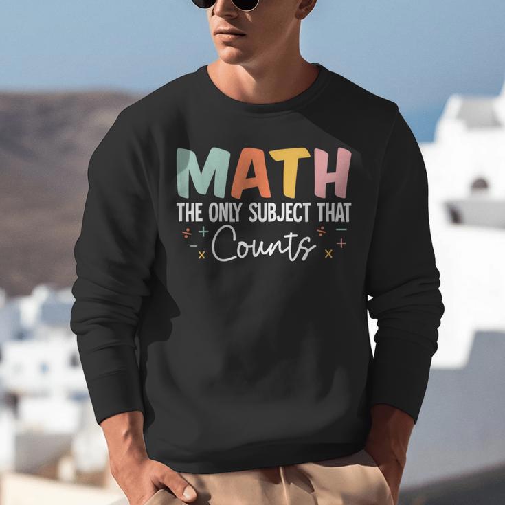 Math The Only Subject That Counts Cute Teacher Educator Unisex Sweatshirt, funny gift Math The Only Subject That Counts Cute Teacher Educator Unisex Sweatshirt, funny gift
