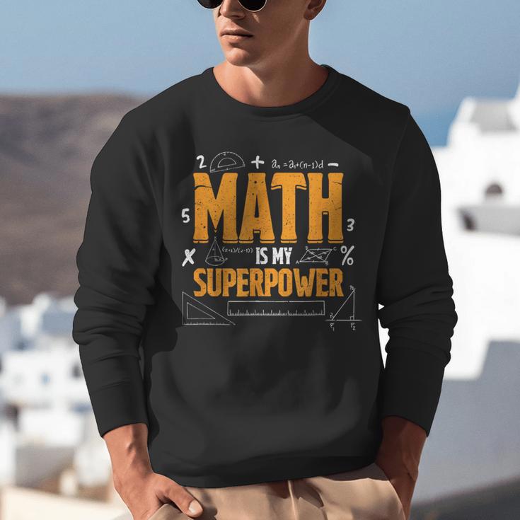 Math Is My Superpower Math Teacher Student Unisex Sweatshirt, funny gift Math Is My Superpower Math Teacher Student Unisex Sweatshirt, funny gift