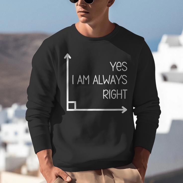 Math Teacher Geometry Angle Pun I'm Yes Always Right Unisex Sweatshirt, funny gift