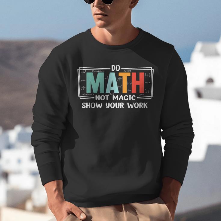 Math Teacher Do Math Not Magic Show Your Work Unisex Sweatshirt, funny gift Math Teacher Do Math Not Magic Show Your Work Unisex Sweatshirt, funny gift