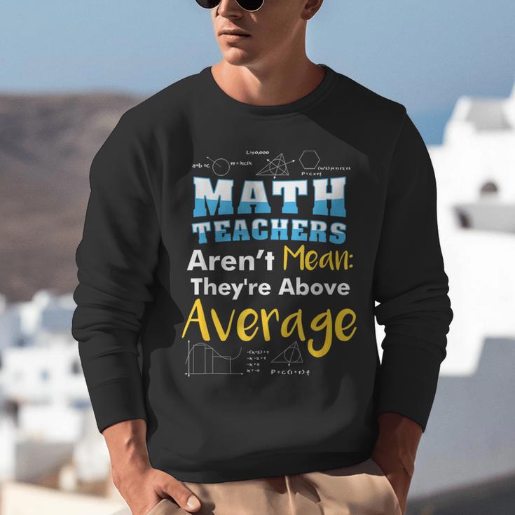Math Teachers Aren't Mean Sayings Mathematics School Unisex Sweatshirt, funny gift Math Teachers Aren't Mean Sayings Mathematics School Unisex Sweatshirt, funny gift