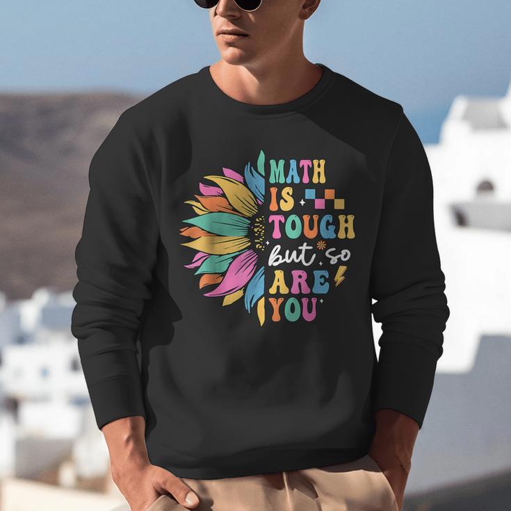 Math Is Tough But So Are You Back To School Math Teacher Kid Unisex Sweatshirt, funny gift Math Is Tough But So Are You Back To School Math Teacher Kid Unisex Sweatshirt, funny gift