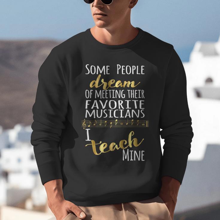 Music Teacher Some People Dream Musicians I Teach Mine Unisex Sweatshirt, funny gift Music Teacher Some People Dream Musicians I Teach Mine Unisex Sweatshirt, funny gift